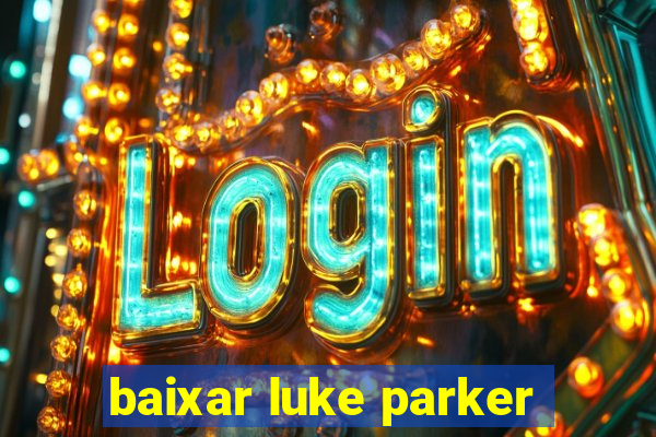 baixar luke parker